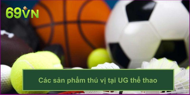 Các bộ môn không thể bỏ lỡ tại UG thể thao