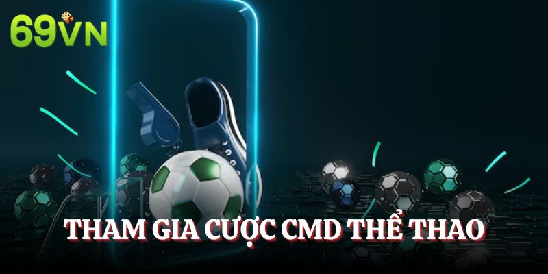 Hướng dẫn cược CMD Thể Thao