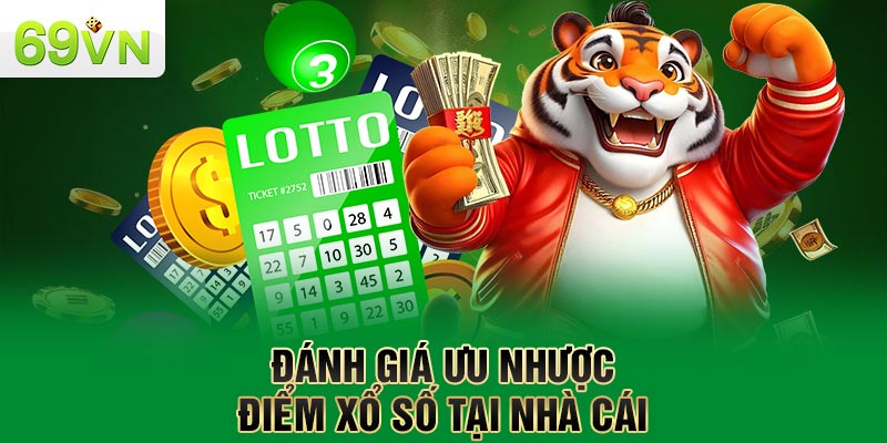 Đánh giá ưu nhược điểm xổ số tại nhà cái