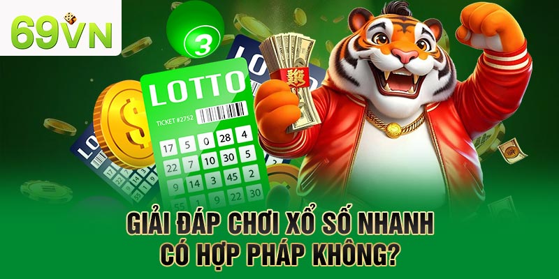 Giải đáp chơi XS nhanh có hợp pháp không?