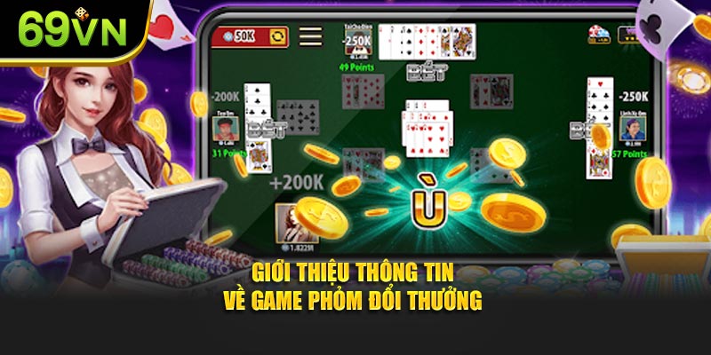 Giới thiệu thông tin về game phỏm đổi thưởng