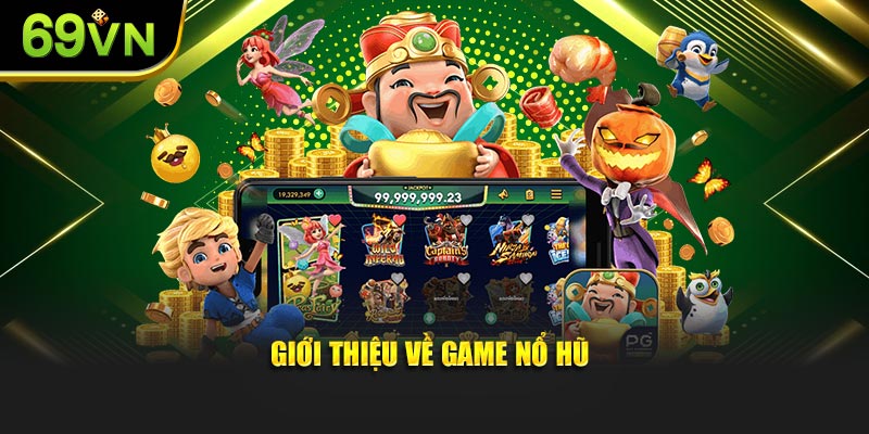 Giới thiệu về game nổ hũ