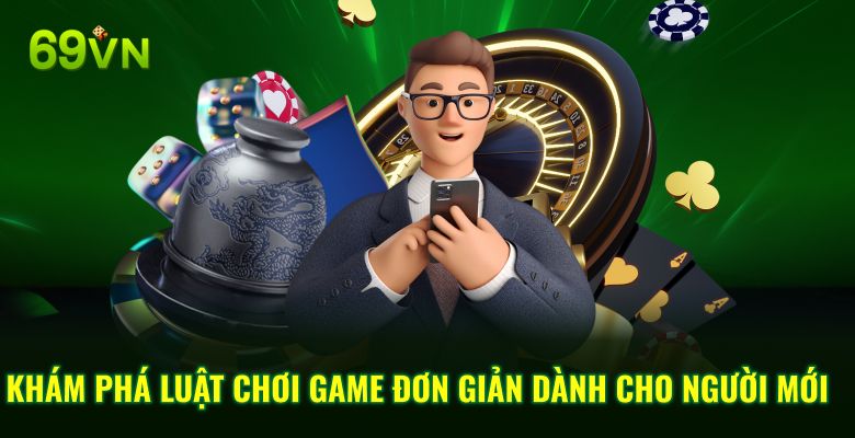 Khám phá luật chơi game đơn giản dành cho người mới