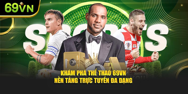 Khám phá thể thao 69VN nền tảng trực tuyến đa dạng