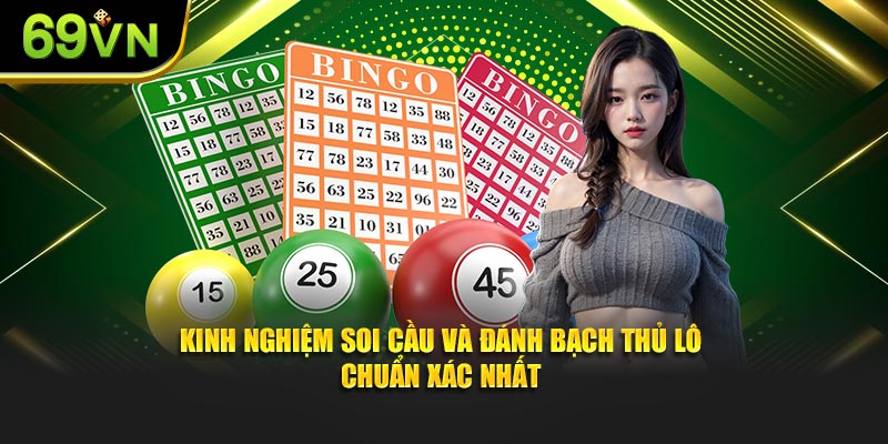 Kinh nghiệm soi cầu và đánh bạch thủ lô chuẩn xác nhất