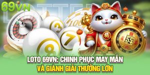 Loto 69vn: Chinh Phục May Mắn và Giành Giải Thưởng Lớn
