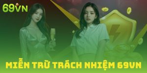 Miễn trừ trách nhiệm 69VN: 7 điều khoản đặc biệt của casino