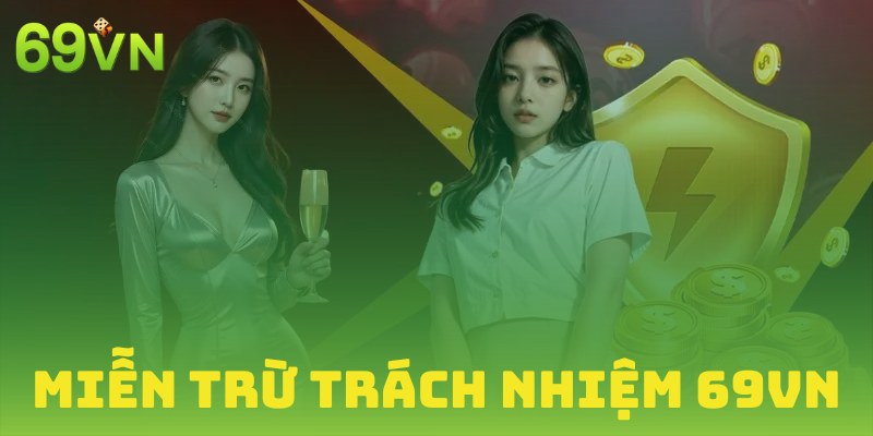 Miễn trừ trách nhiệm 69VN: 7 điều khoản đặc biệt của casino