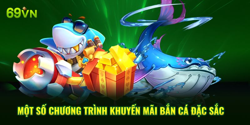 Một số chương trình khuyến mãi bắn cá đặc sắc