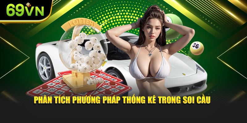 Phân tích phương pháp thống kê trong soi cầu