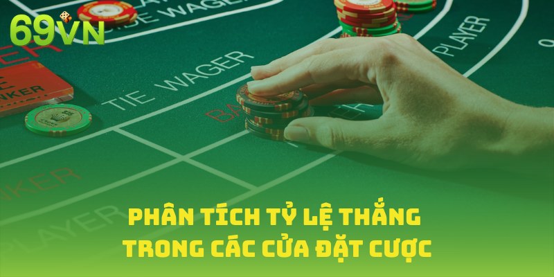 Phân tích cơ hội thắng Player và Banker Baccarat 69VN