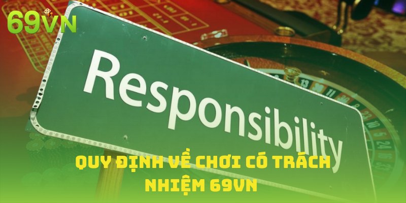 Nắm vững các quy định quan trọng về chơi trách nhiệm
