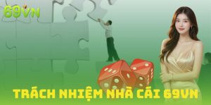 Trách nhiệm nhà cái 69VN đối với người chơi Việt Nam