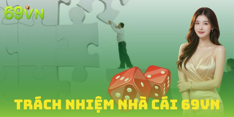 Trách nhiệm nhà cái 69VN đối với người chơi Việt Nam