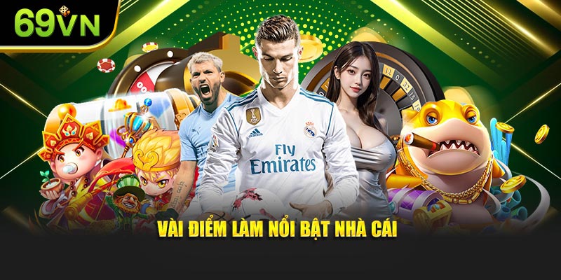 Vài điểm làm nổi bật nhà cái