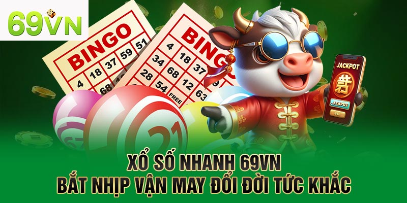 Xổ Số Nhanh - Bắt Nhịp Vận May Đổi Đời Tức Khắc