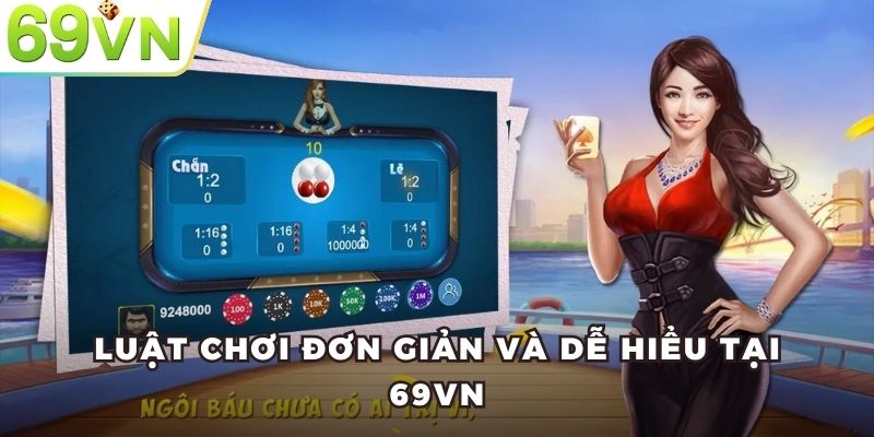 Luật chơi đơn giản và dễ hiểu tại 69VN