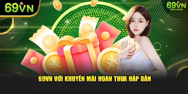 69VN với khuyến mãi hoàn thua hấp dẫn