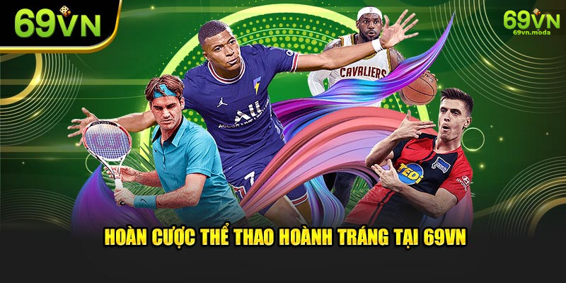 Hoàn cược thể thao hoành tráng tại 69VN